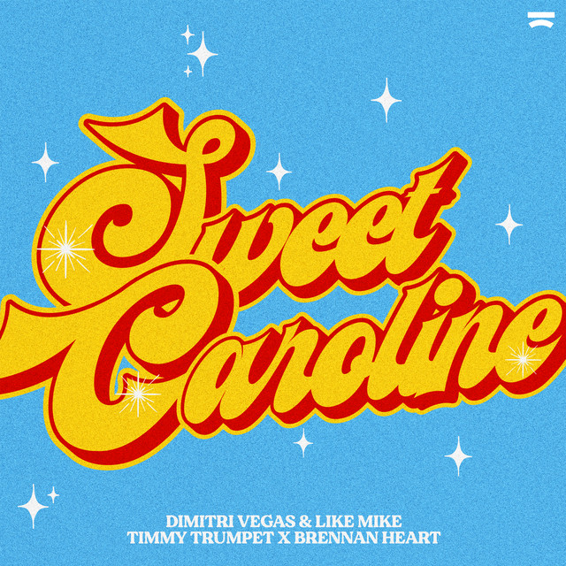 Sweet Caroline Single by Dimitri Vegas & Like Mike Spotify