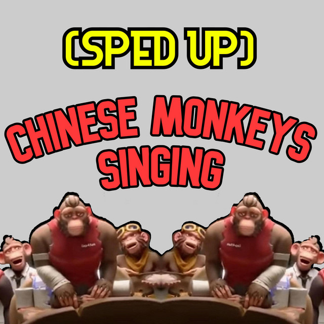 Chinese Monkeys Singing (Sped Up) song and lyrics by Meaning of Memes