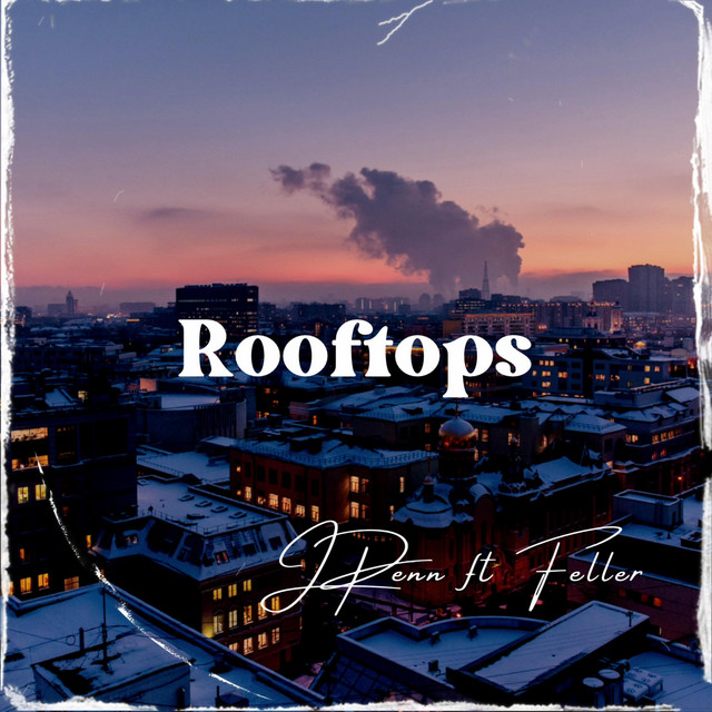 Rooftops song and lyrics by JPenn, Feller Spotify