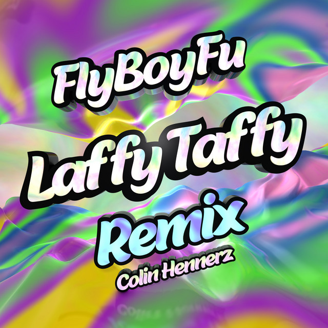 Laffy Taffy (feat. Colin Hennerz) Remix song and lyrics by FlyBoyFu, Colin Hennerz Spotify