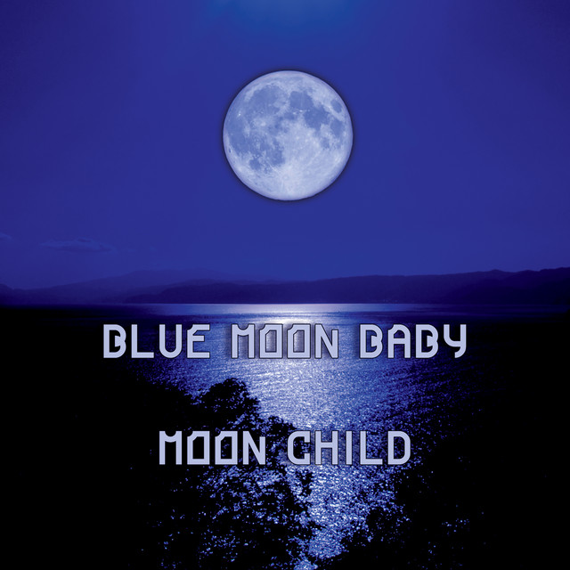 MOON CHILD Album by Blue Moon Baby Spotify