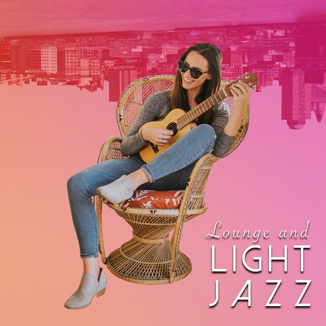 Lounge and Light Jazz by Light Jazz Academy on Spotify
