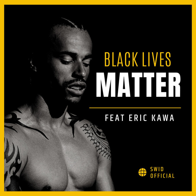 Black Lives Matter song and lyrics by Swid Official, ERIC KAWA Spotify