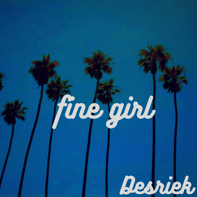 Fine Girl song and lyrics by Desriek Spotify