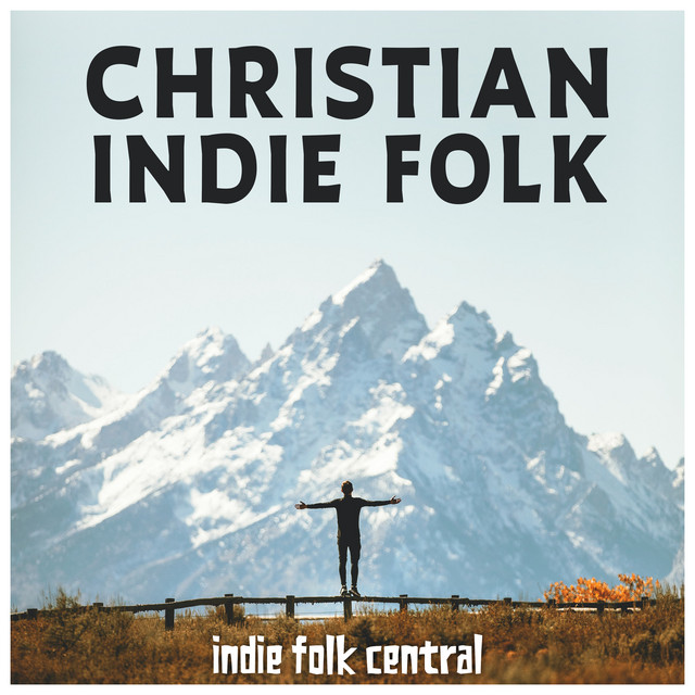 Christian Indie Folk Compilation by Various Artists Spotify