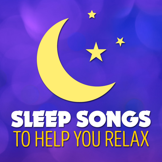 Sleep Songs to Help You Relax Album by All Night Sleep Songs to Help