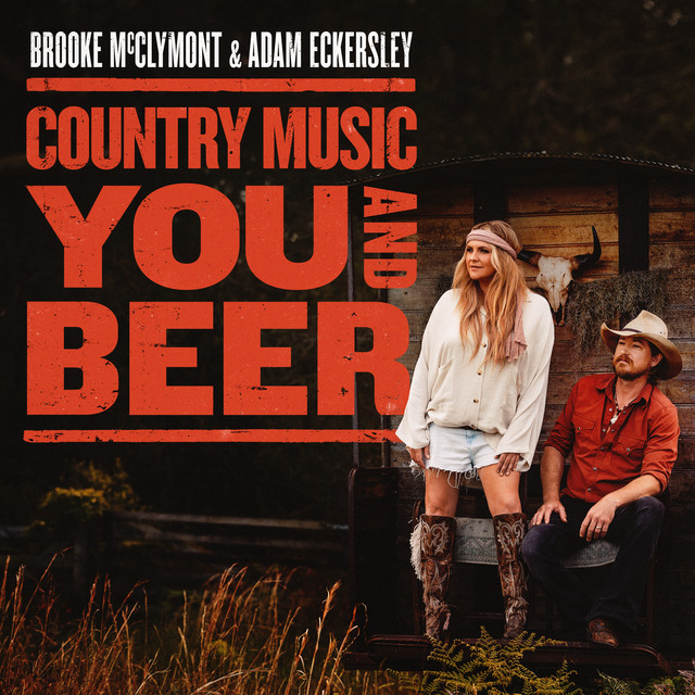 Country Music, You And Beer song and lyrics by Brooke McClymont