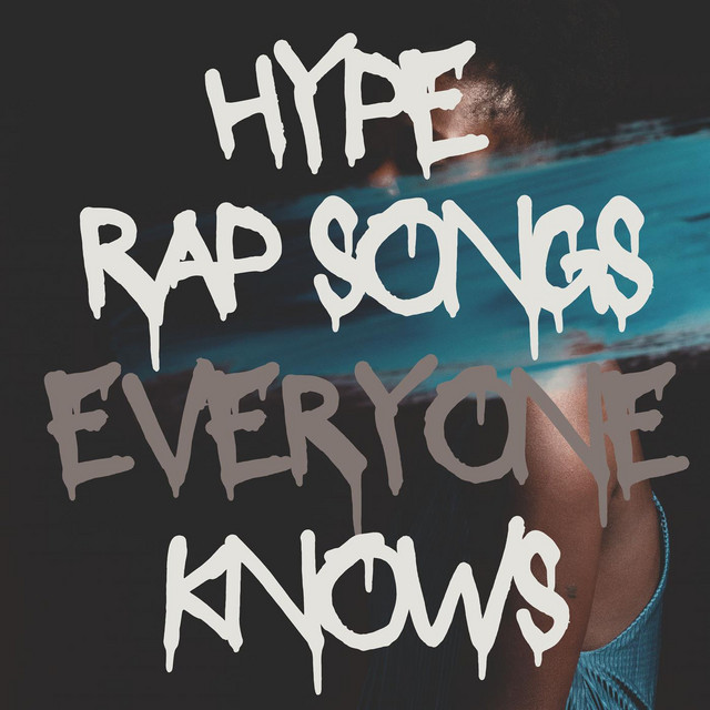 hype rap songs everyone knows Compilation by Various Artists Spotify