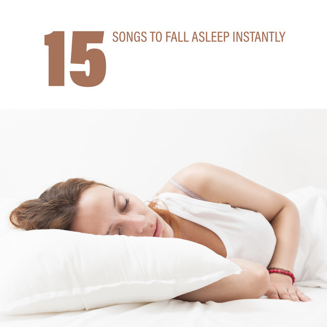 15 Songs to Fall Asleep Instantly Album by Deep Sleep Music Academy