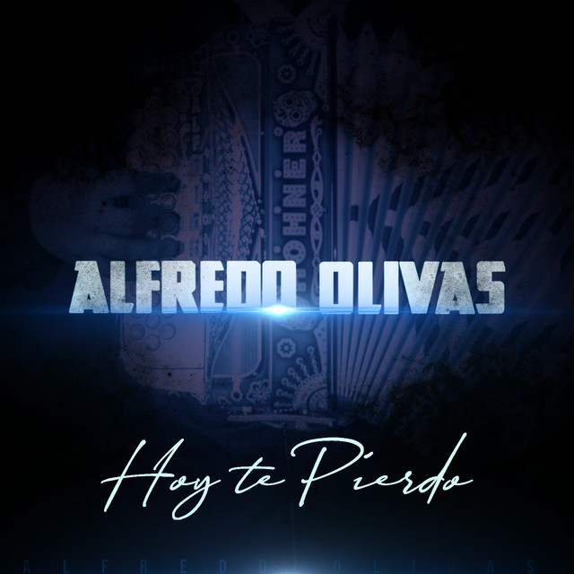 Hoy Te Pierdo song and lyrics by Alfredo Olivas Spotify