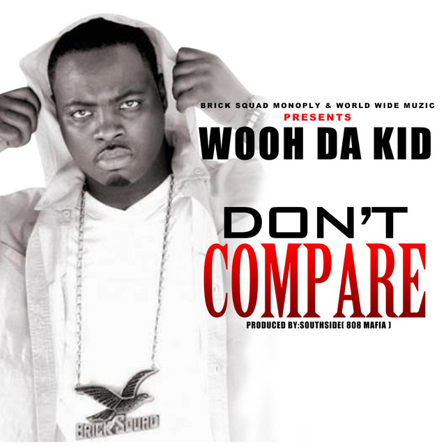 Don't Compare Single by Wooh Da Kid Spotify