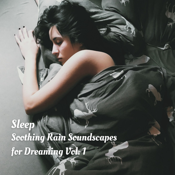 Sleep Soothing Rain Soundscapes for Dreaming Vol. 1 Album by Yoga