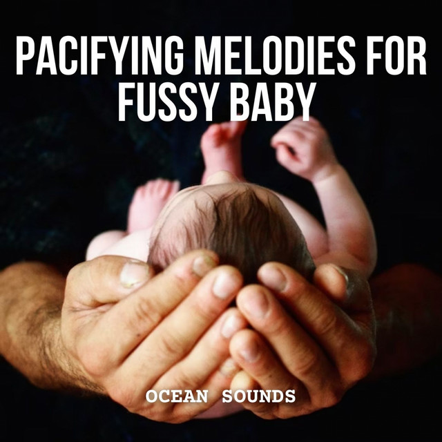 Ocean Sounds Pacifying Melodies for Fussy Baby Album by
