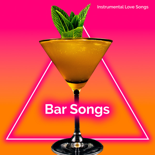Bar Songs Album by Instrumental Love Songs Spotify