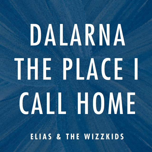 Dalarna The Place I Call Home Single by Elias & The Wizzkids Spotify
