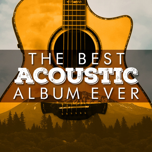 The Best Acoustic Album Ever Compilation by Various Artists Spotify