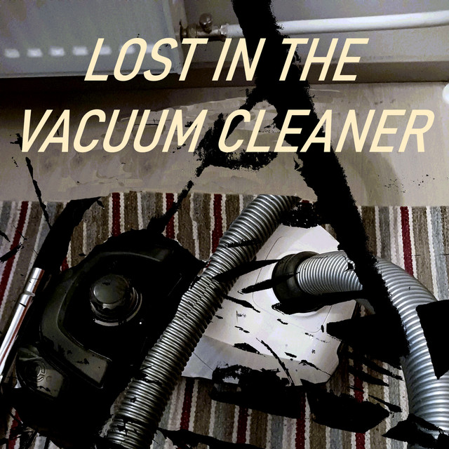 Lost in the Vacuum Cleaner Album by Iirotvl Spotify