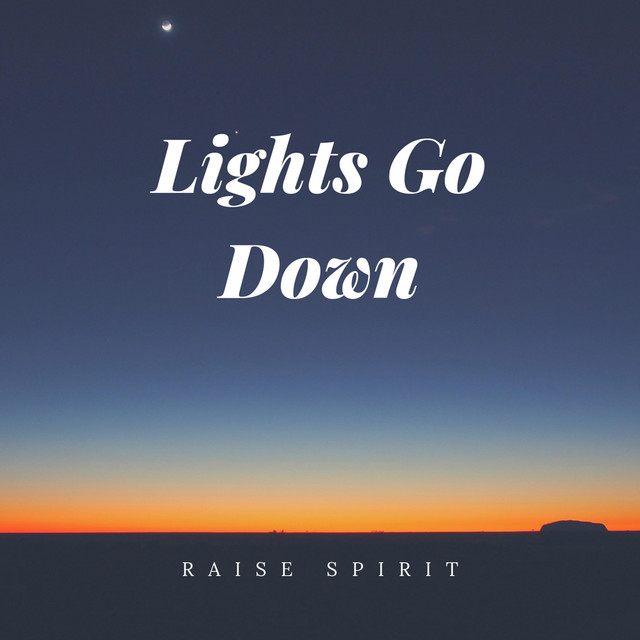 Lights Go Down song and lyrics by Raise Spirit Spotify