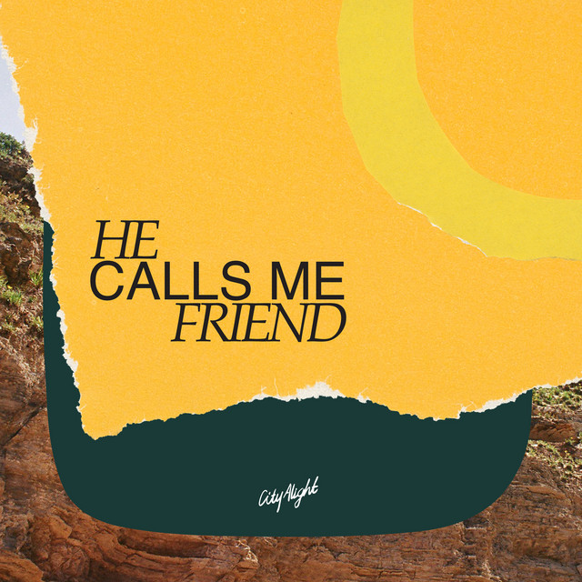 He Calls Me Friend Single by CityAlight Spotify