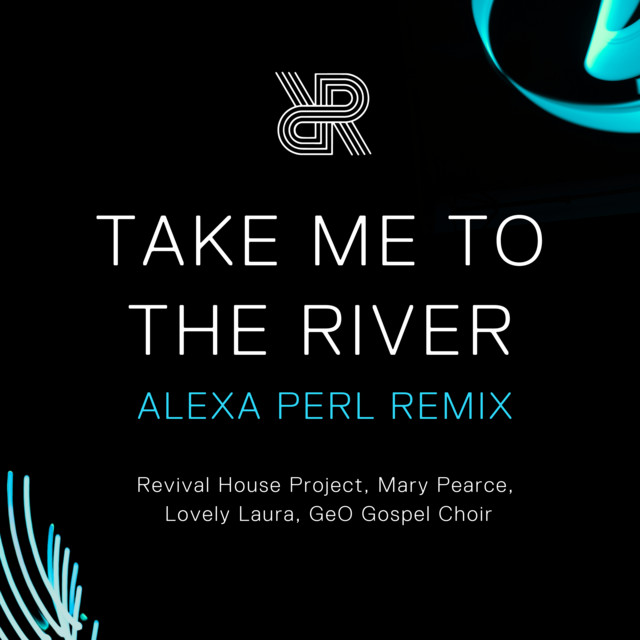 Take Me To The River ALEXA PERL Remix song and lyrics by Revival
