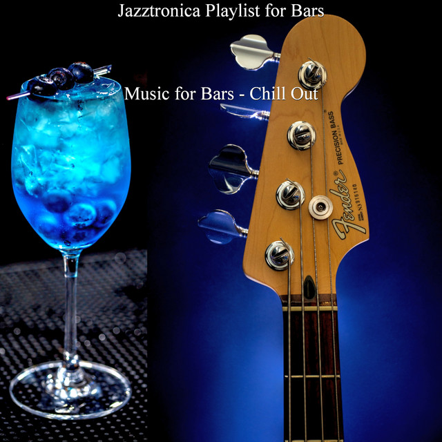 Music for Bars Chill Out Album by Jazztronica Playlist for Bars