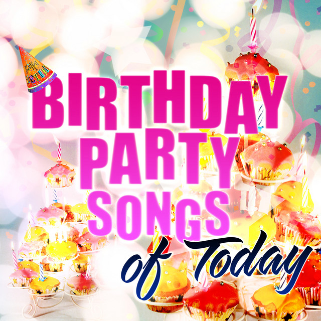 Birthday Party Songs of Today Album by Party Music Central Spotify