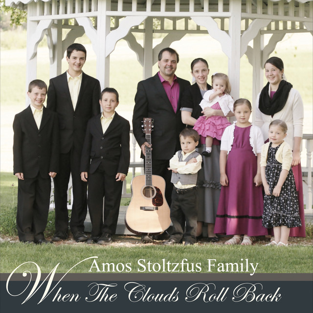 When the Clouds Roll Back Album by Amos Stoltzfus Family Spotify