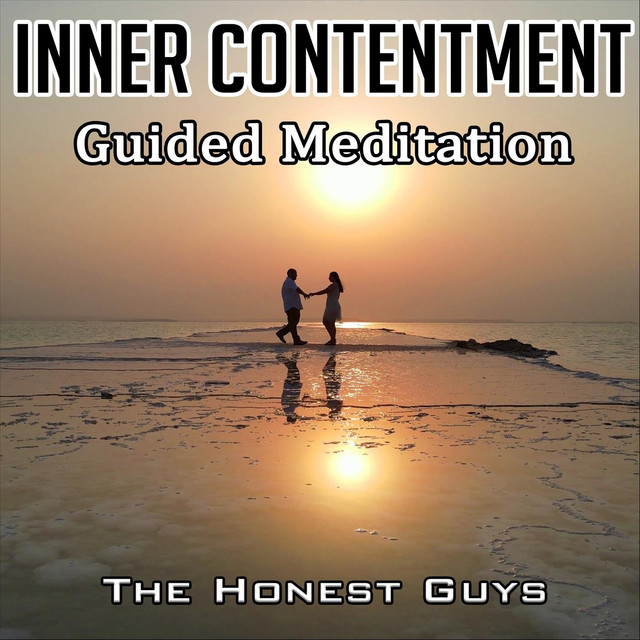 Inner Contentment Guided Meditation Single by The Honest Guys Spotify