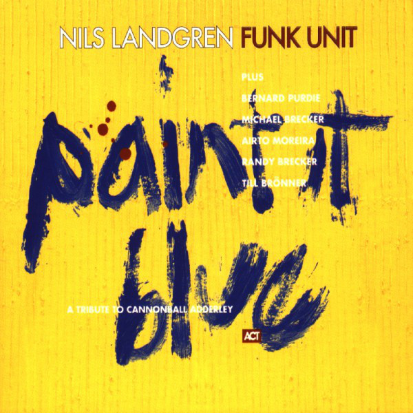 Paint It Blue Album by Nils Landgren Funk Unit Spotify