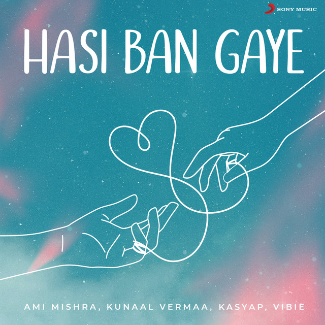 Hasi Ban Gaye song and lyrics by Ami Mishra, Kunaal Vermaa, KASYAP