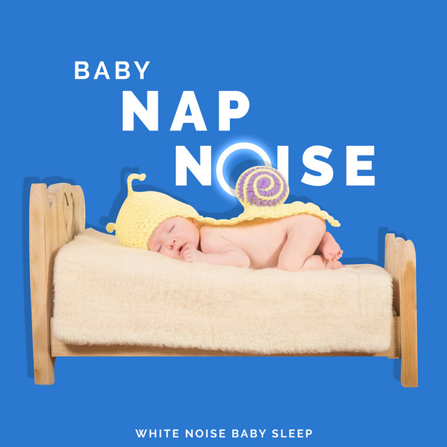 Baby Nap Noise Album by White Noise Baby Sleep Spotify