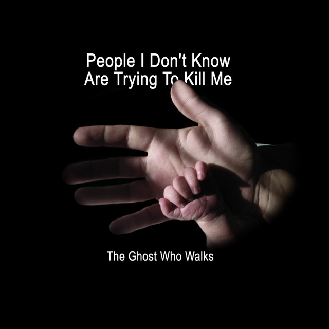 People I Don't Know Are Trying To Kill Me by The Ghost Who Walks Again