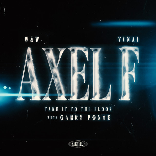 Axel F (Take It To The Floor) (with Gabry Ponte) Single by W&W Spotify