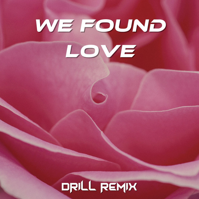 We Found Love (Drill Remix) Single by Drill Remix Guys Spotify