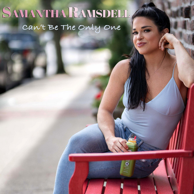 Can't Be the Only One Single by Samantha Ramsdell Spotify