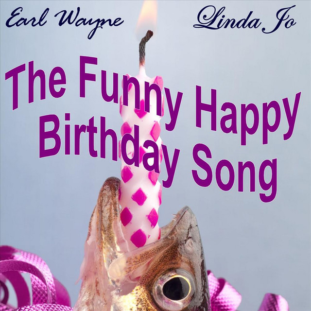 The Funny Happy Birthday Song Single by Earl Wayne & Linda Jo Spotify