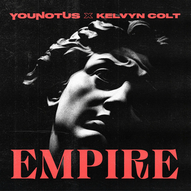 Empire song and lyrics by YouNotUs, Kelvyn Colt Spotify