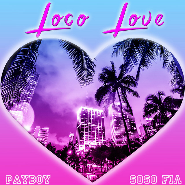 Loco Love Single by PayBoy Spotify