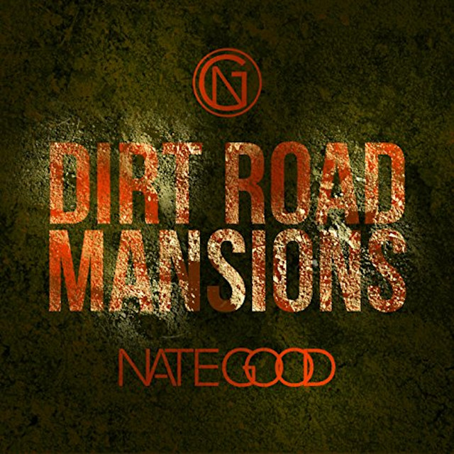 Dirt Road Mansions Single by Nate Good Spotify
