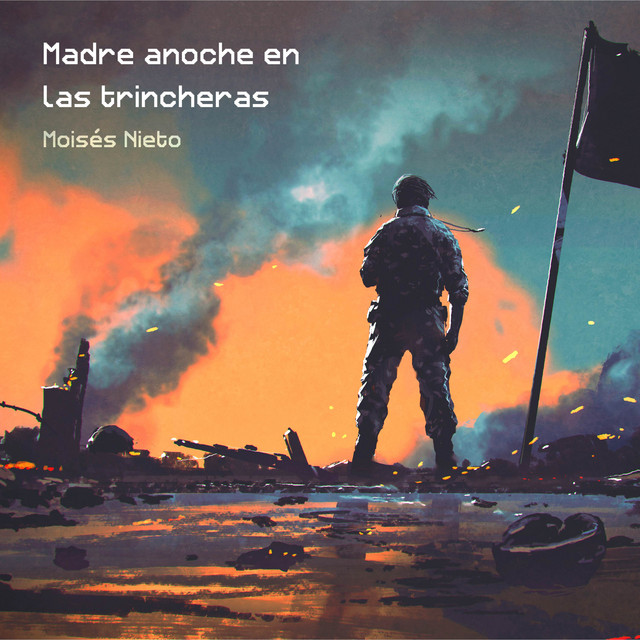 Madre anoche en las trincheras song by (Unknown), Moisés Nieto Spotify