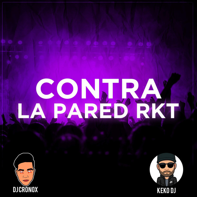 Contra la Pared RKT Single by DJ Cronox Spotify