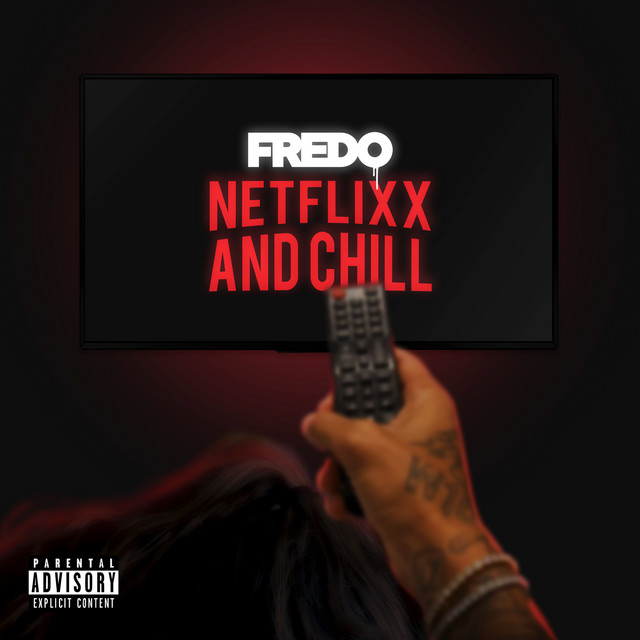 Netflix & Chill song by Fredo Spotify