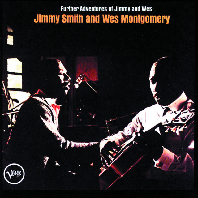Jimmy Smith And Wes Montgomery - Further Adventures Of Jimmy And Wes | Releases | Discogs Further Adventures Of Jimmy And Wes - Album By Wes Montgomery, Jimmy Smith | Spotify