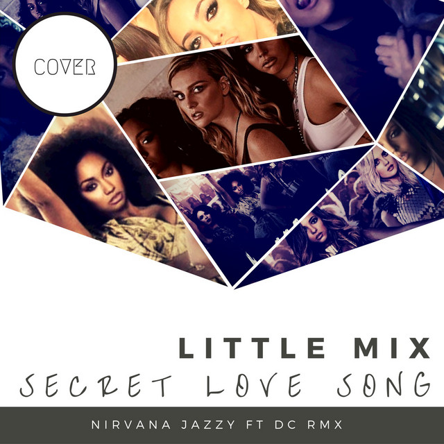 Secret Love Song Little Mix Cover By Nirvana Jazzy Ft DC RMX Single
