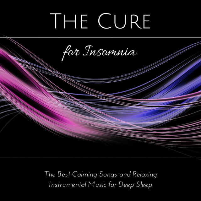 The Cure for Insomnia The Best Calming Songs and Relaxing
