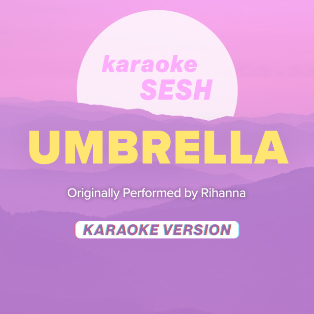 Umbrella (Originally Performed by Rihanna) [Karaoke Version] Single by karaoke SESH Spotify