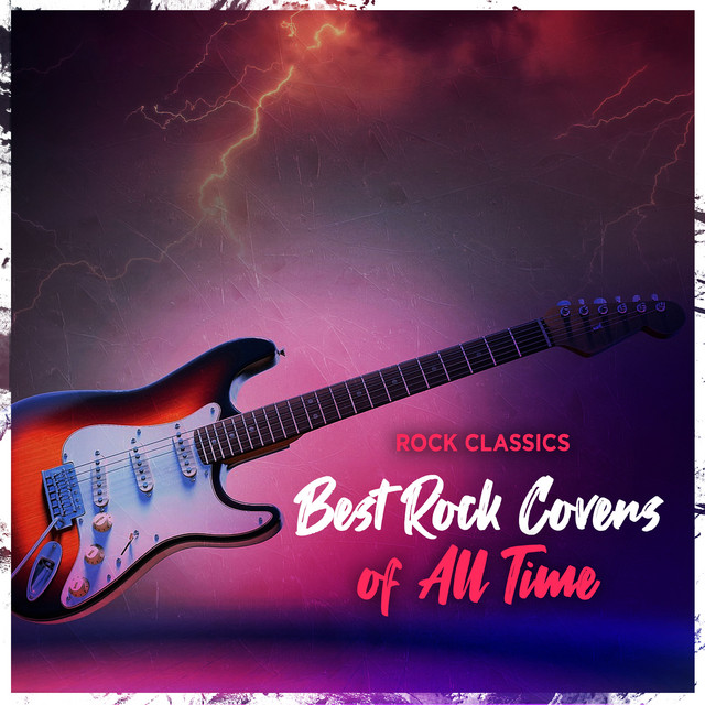 Best Rock Covers of All Time Album by Rock Classics Spotify