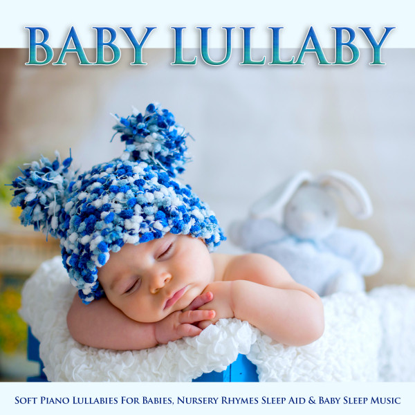 Baby Lullaby Soft Piano Lullabies For Babies, Nursery Rhymes Sleep Aid
