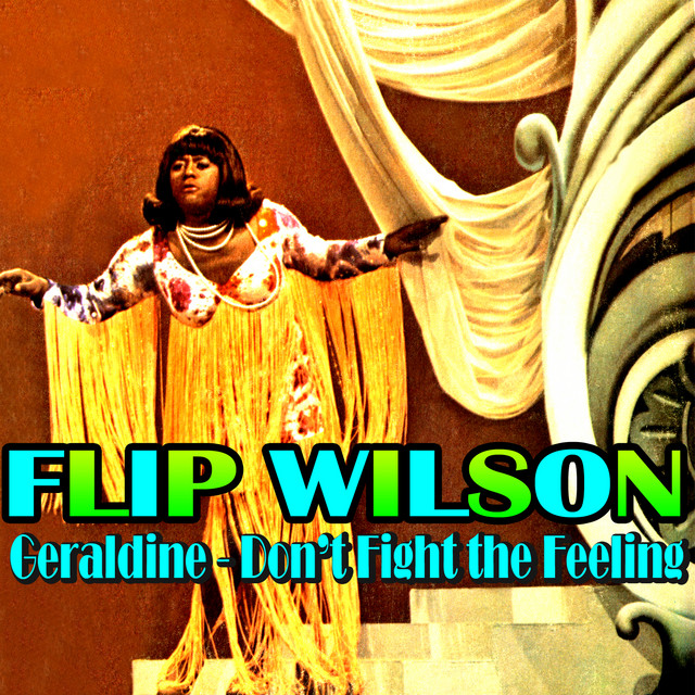 Geraldine Don't Fight the Feeling Album by Flip Wilson Spotify