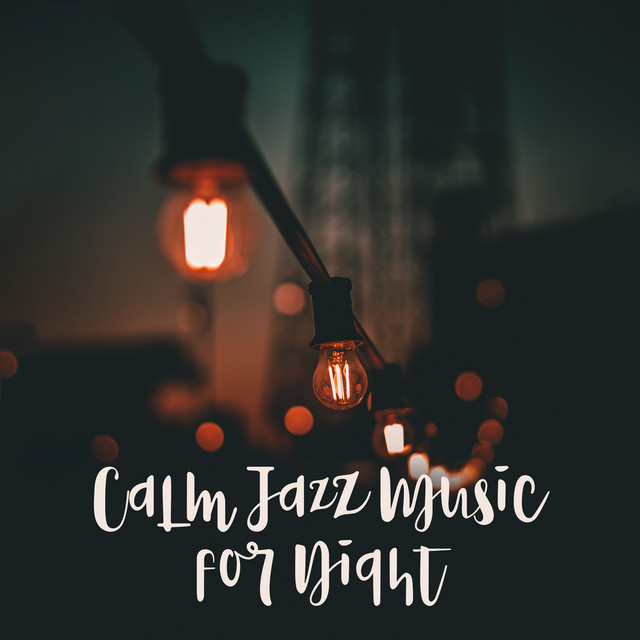 Calm Jazz Music for Night Album by Relaxing Jazz Music Spotify